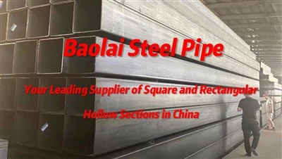 Baolai Steel Pipe Ο κορυφαίος σας προμηθευτής τετραγωνικών και ορθογώνιων κοί...