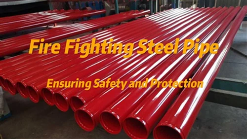 Πυροσβεστικός Χαλύβδινος Σωλήνας: Εξασφάλιση Ασφάλειας και Προστασίας